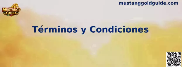 Términos y Condiciones de Mustang Gold
